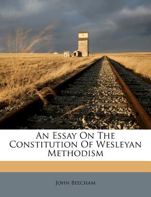 An Essay on the Constitution of Wesleyan Methodism - Beecham, John