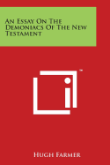 An Essay On The Demoniacs Of The New Testament