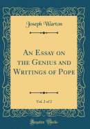 An Essay on the Genius and Writings of Pope, Vol. 2 of 2 (Classic Reprint)