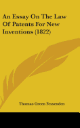 An Essay On The Law Of Patents For New Inventions (1822)