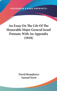 An Essay on the Life of the Honorable Major General Israel Putnam; With an Appendix (1818)