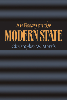 An Essay on the Modern State - Morris, Christopher W