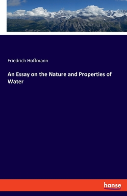 An Essay on the Nature and Properties of Water - Hoffmann, Friedrich