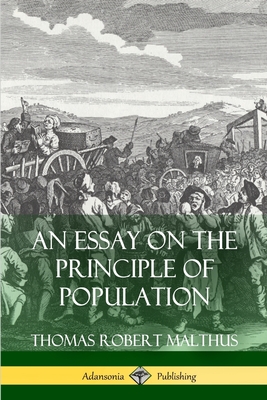 An Essay on the Principle of Population - Malthus, Thomas Robert