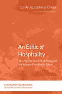 An Ethic of Hospitality: The Pilgrim Motif in Hebrews and the Refugee Problem in Kenya