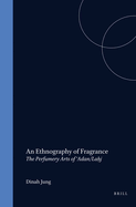 An Ethnography of Fragrance: The Perfumery Arts of 'Adan/Laj