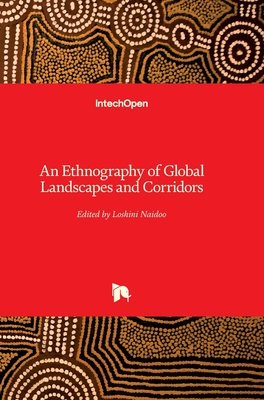 An Ethnography of Global Landscapes and Corridors - Naidoo, Loshini (Editor)