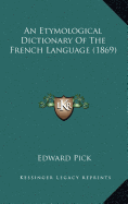 An Etymological Dictionary Of The French Language (1869)