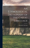 An Etymological Dictionary of the Gaelic Language