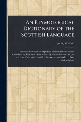 An Etymological Dictionary of the Scottish Language - Jamieson, John