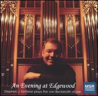An Evening at Edgewood - Stephen J. Ketterer (organ)