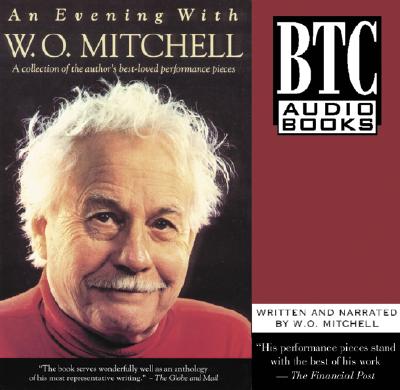 An Evening with W.O. Mitchell - Mitchell, W O, and Mitchell, W O (Narrator)