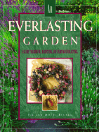 An Everlasting Garden: A Guide to Growing, Harvesting, and Enjoying Everlastings