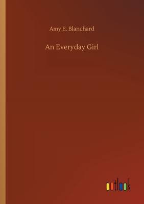 An Everyday Girl - Blanchard, Amy E