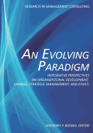An Evolving Paradigm: Integrative Perspectives on Organizational Development, Change, Strategic Management and Ethics