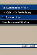 An Examination of the Isis Cult with Preliminary Exploration Into New Testament Studies