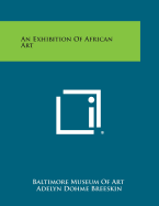An Exhibition of African Art