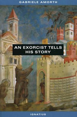 An Exorcist Tells His Story - Amorth, Gabriele, Fr.