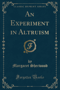 An Experiment in Altruism (Classic Reprint)