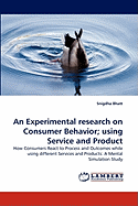 An Experimental Research on Consumer Behavior; Using Service and Product