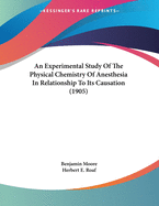 An Experimental Study of the Physical Chemistry of Anesthesia in Relationship to Its Causation (1905)
