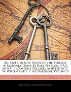 An Experimental Study of the Stresses in Masonry Dams: By Karl Pearson, F.R.S., and A. F. Campbell Pollard, Assisted by C. W. Wheen and L. F. Richardson; Volume 5
