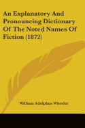 An Explanatory And Pronouncing Dictionary Of The Noted Names Of Fiction (1872)