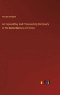 An Explanatory and Pronouncing Dictionary of the Noted Names of Fiction