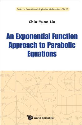 An Exponential Function Approach To Parabolic Equations - Lin, Chin-yuan