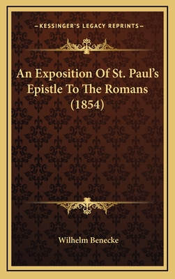 An Exposition of St. Paul's Epistle to the Romans (1854) - Benecke, Wilhelm