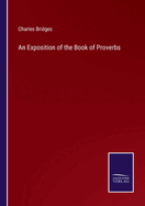 An Exposition of the Book of Proverbs