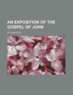 An Exposition of the Gospel of John