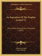 An Exposition Of The Prophet Ezekiel V2: With Useful Observations Thereupon (1839)
