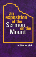 An exposition of the Sermon on the Mount. - Pink, Arthur W.