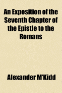 An Exposition of the Seventh Chapter of the Epistle to the Romans