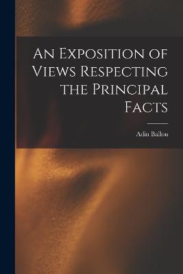 An Exposition of Views Respecting the Principal Facts - Ballou, Adin