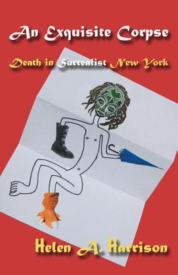 An Exquisite Corpse: Death in Surrealist New York - Harrison, Helen A