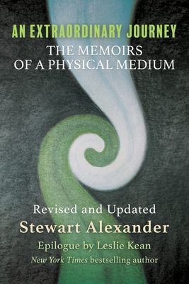 An Extraordinary Journey: The Memoirs of a Physical Medium - Alexander, Stewart