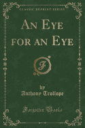 An Eye for an Eye (Classic Reprint)