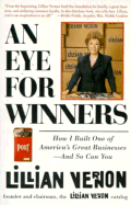 An Eye for Winners: How I Built One of America's Great Businesses--And So Can You