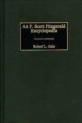 An F. Scott Fitzgerald Encyclopedia - Gale, Robert L