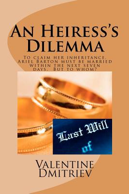 An Heiress's Dilemma: to claim her fortune Ariel must be married in seven days - Dmitriev, Valentine, Dr., PhD