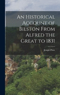 An Historical Account of Bilston From Alfred the Great to 1831