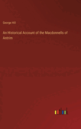 An Historical Account of the Macdonnells of Antrim