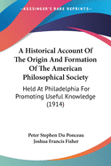An Historical Account of the Origin and Formation of the American Philosophical Society