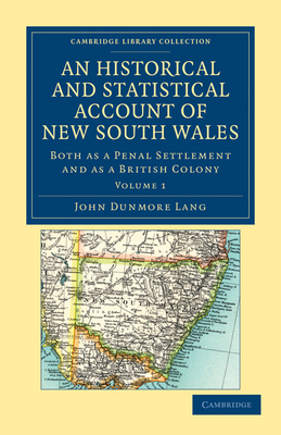 An Historical and Statistical Account of New South Wales, Both as a Penal Settlement and as a British Colony - Lang, John Dunmore