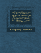 An Historical Connection of the Old and New Testaments, Revised with Notes, Analyses, and Introductory Review by J.T. Wheeler - Primary Source Editio