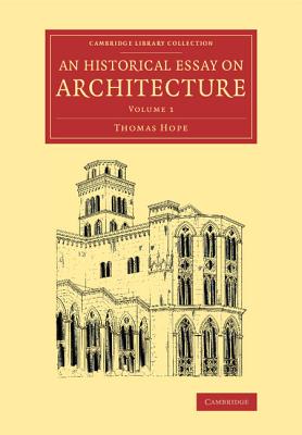 An Historical Essay on Architecture: Volume 1 - Hope, Thomas