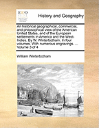 An Historical Geographical, Commercial, and Philosophical View of the American United States, Vol. 1 of 4: And of the European Settlements in America and the West-Indies (Classic Reprint)