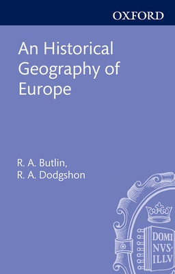 An Historical Geography of Europe - Butlin, R A (Editor), and Dodgshon, Robert (Editor)